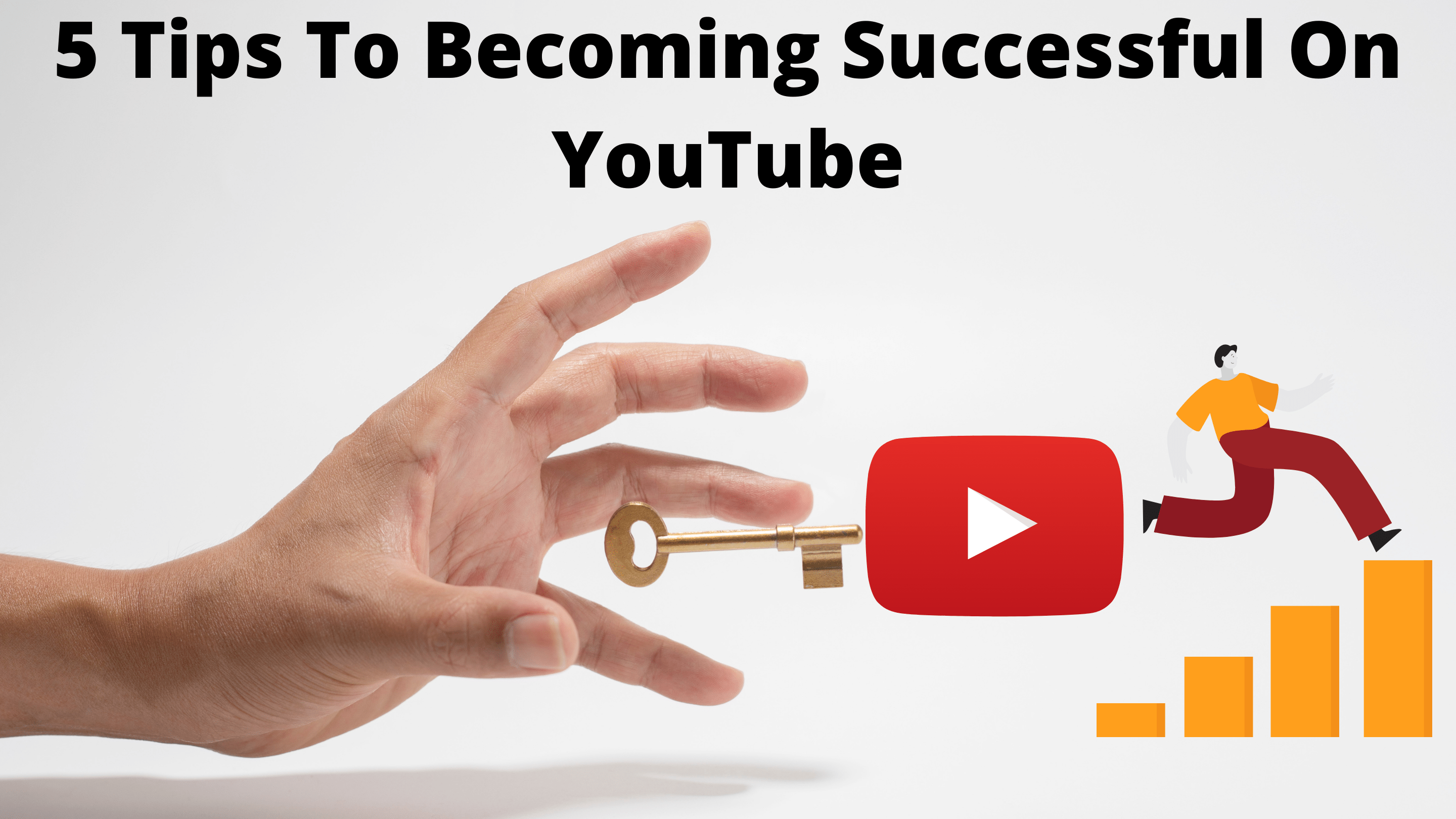 5 Tips To Becoming Successful On YouTube