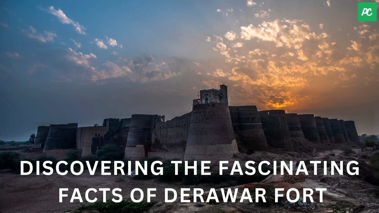 Discovering The Fascinating Facts Of Derawar Fort