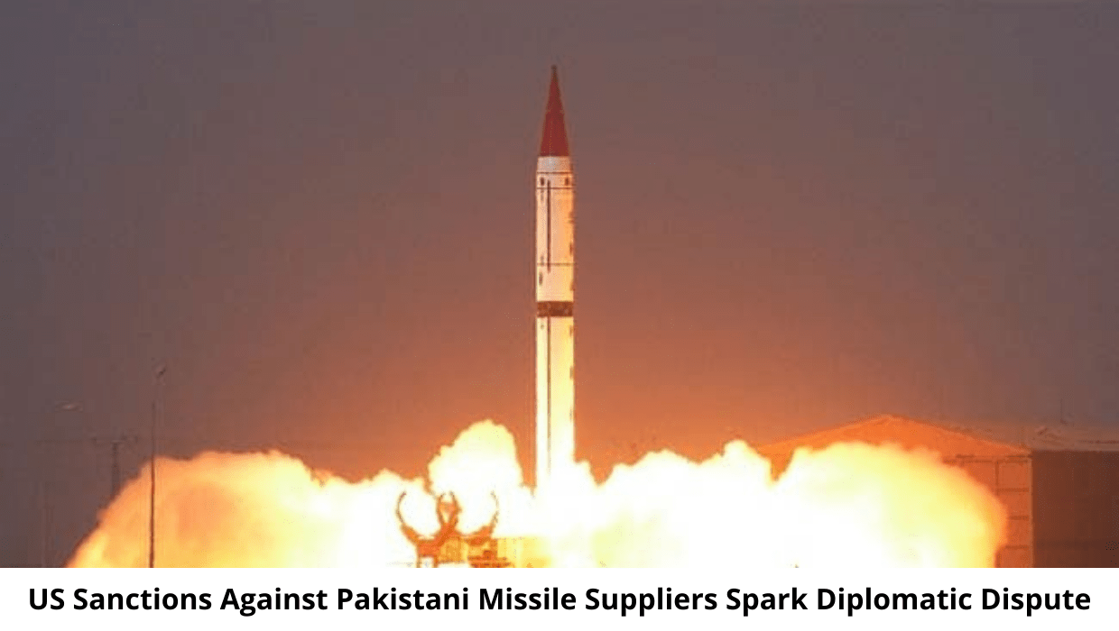 US Sanctions Against Pakistani Missile Suppliers Spark Diplomatic ...